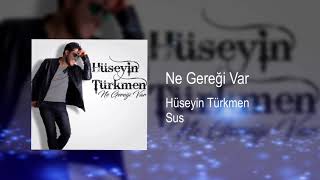 Pial Hüseyin Türkmen - Sus