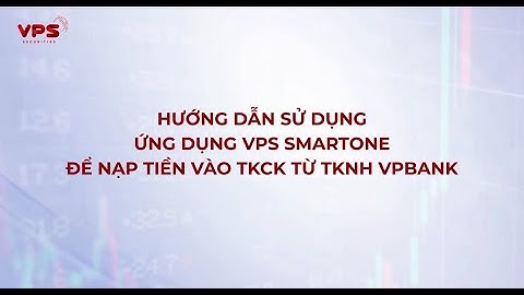 Hướng dẫn nạp tiền chứng khoán trên phần mềm Smartone của VPS