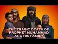 The Tragic Death Of Prophet Muhammad And His Family Mubahalah Backfires