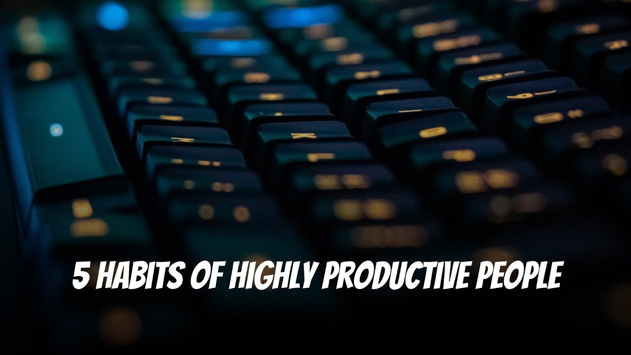 5 Habits of Highly Productive People #productivity - YouTube
