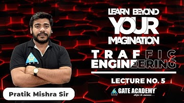 TRAFFIC ENGINEERING | LEARN BEYOND YOUR IMAGINATION | LECTURE 05 | By PRATIK MISHRA SIR