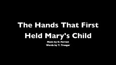 The Hands that First Held Mary's Child - Daniel E....