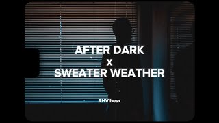 After Dark x Sweater Weather (slowed to perfection)