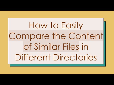 How to Easily Compare the Content of Similar Files in Different Directories