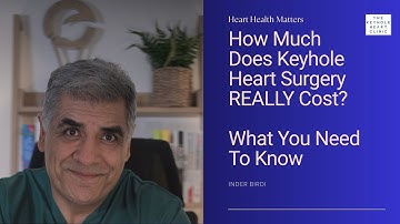 How Much Does Keyhole Heart Surgery REALLY Cost? What You Need To Know