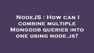 NodeJS : How can I combine multiple Mongodb queries into one using node.js? Wealth