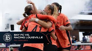 FULL HIGHLIGHTS | Bay FC vs Racing Louisville FC