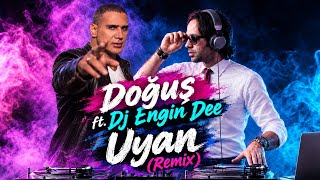 Doğuş ft. Dj Engin Dee - Uyan (Remix)