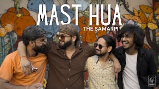 Mast Hua | Cover | The Samarpit Official | Asrar | Fun Music Video | Ballad Records