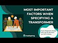 The Most Important Factors When Specifying a Transformer