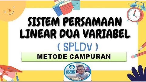 Sistem persamaan linear dua variabel (SPLDV) Metode Campuran