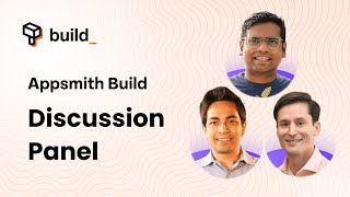 Appsmith BUILD 2024 - Discussion Panel with Anirup Dutta (Twilio) & Thomas Zwick (OMRON)