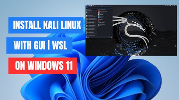 How To install Kali Linux with a GUI on Windows 11 using WSL