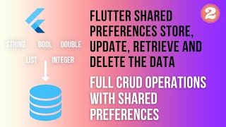 Flutter How to Store and Retrieve, Update and Delete data using shared preferences Part - 2 (2023)