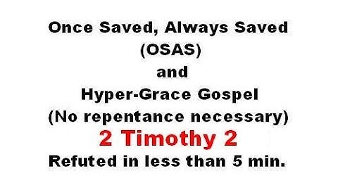 Refuting Once Saved, Always Saved, Hyper-Grace & No Repentance - 2 Timothy 2