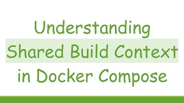 Understanding Shared Build Context in Docker Compose