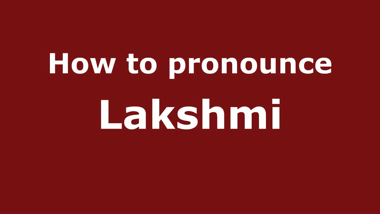 How To Pronounce Lakshmi - Pronouncenames.Com