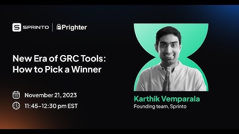 New Era of GRC Tools: How to Pick a Winner with Karthik Vemparala and Girish Redekar