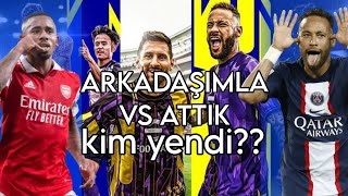 Arkadadaşimla Vs Attik Sizce Kim Yendi?? Arkadaşım,Maç Ve Daha Fazla Şey Burda