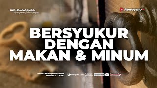 Riyadhus Sholihin : Bersyukur dengan Makan dan Minum - Ustadz M Abduh Tuasikal