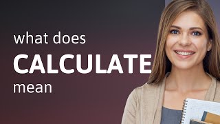 Calculate • what is CALCULATE definition