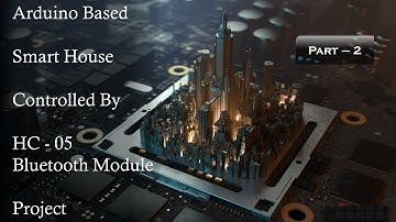 Arduino Based Smart House Project Using HC - 05 Bluetooth Module | #Arduino #Smart_house #IoT #Tech