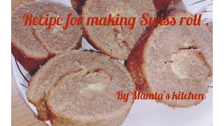 Recipe for making Swiss roll |By Mamta`s kitchen...