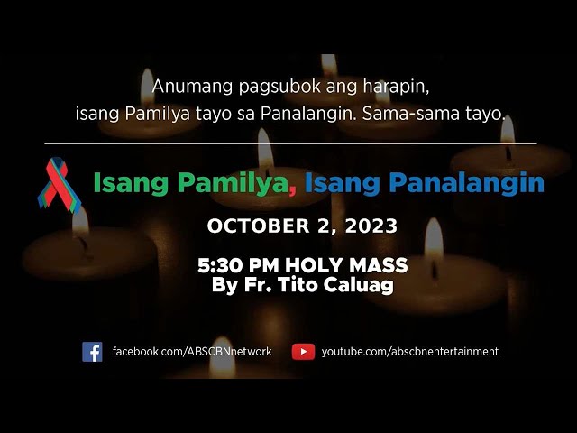 Isang Pamilya, Isang Panalangin Holy Mass & ABS-CBN Fellowship w ...