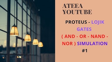 PROTEUS - LOJIK GATES ( AND - OR - NAND - NOR ) SIMULATION #1
