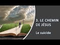 3. Le chemin de Jésus et le suicide