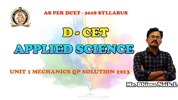 DCET 2020 |APPLIED SCIENCE| UNIT 1 MECHANICS QP SOLUTION 2013| FREE