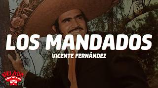 Vicente Fernández - Los Mandados (Letra/Lyrics)