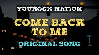 Come Back To Me - YouRock Nation | Original Song