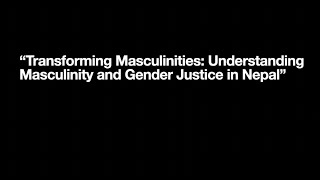 Transforming Masculinities: Understanding Masculinity and Gender Justice in Nepal