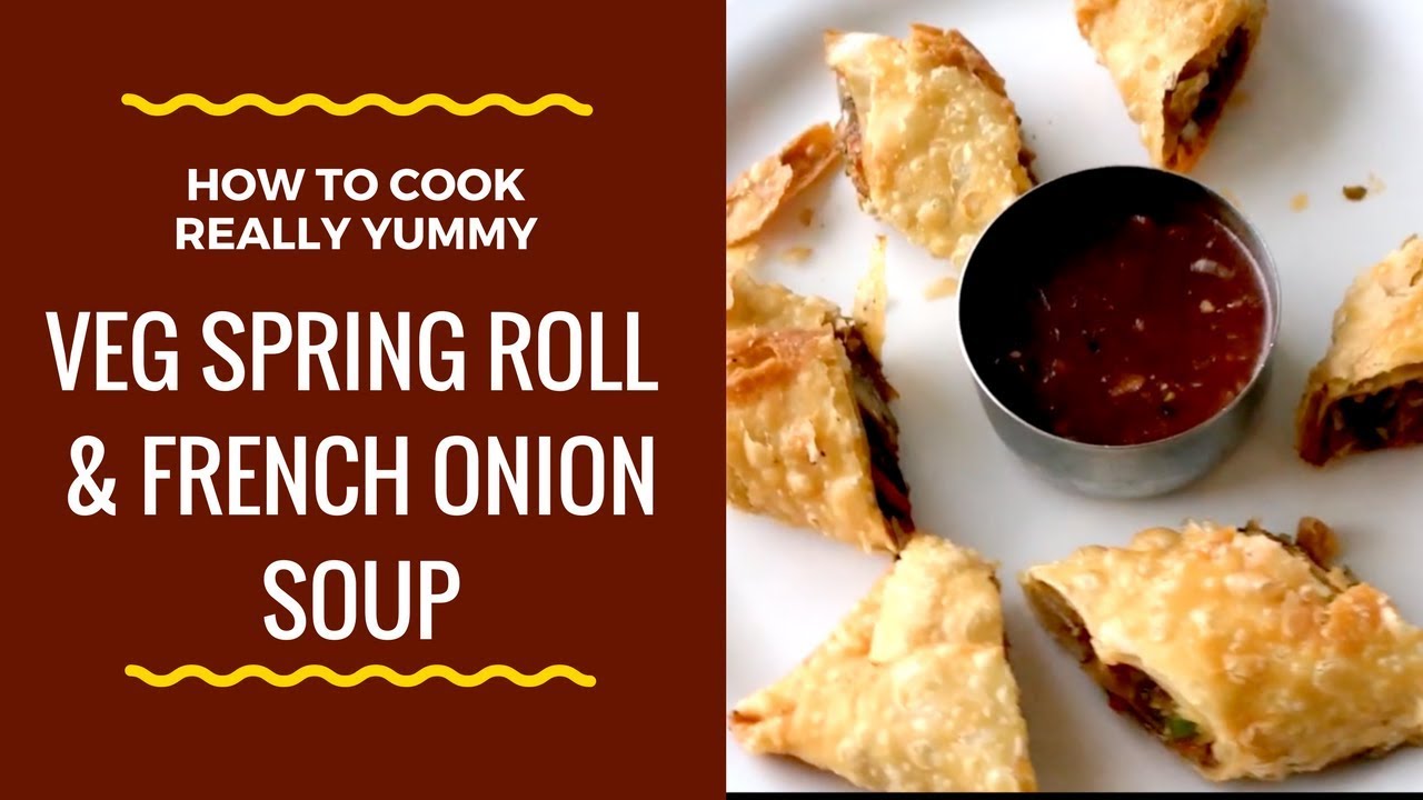 Vegetable Spring Rolls & French Onion Soup || Restaurant Spring Rolls ...