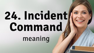 Unlocking the Essentials of Incident Command: A Guide