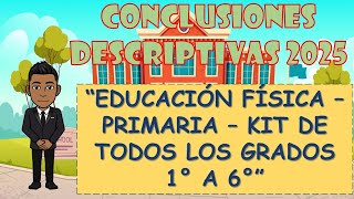 DESCRIPTIVE CONCLUSIONS 2025 - PHYSICAL EDUCATION - PRIMARY - KIT FOR ALL GRADES 1ST TO 6TH