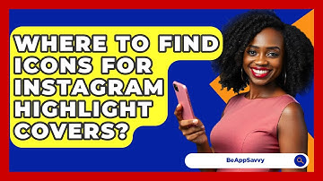 Where To Find Icons For Instagram Highlight Covers? - Be App Savvy