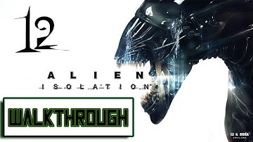 Alien: Isolation - Part 12. Walkthrough. No Commentary