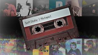 Soft Static • Mixtape 1 screenshot 2