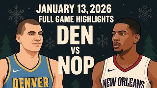 Denver Nuggets Vs New Orleans Pelicans Full Game Highlights 13 January 2026
