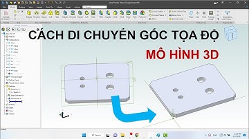 Cách di chuyển gốc tọa độ mô hình 3D trên phần mềm Alibre Design