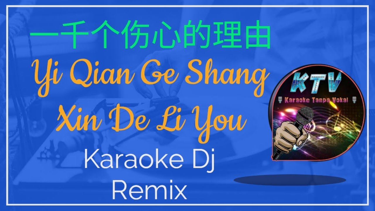 yi qian ge shang xin de li you karaoke dj remix || 一千个伤心的理由 || 张学友 jacky cheung