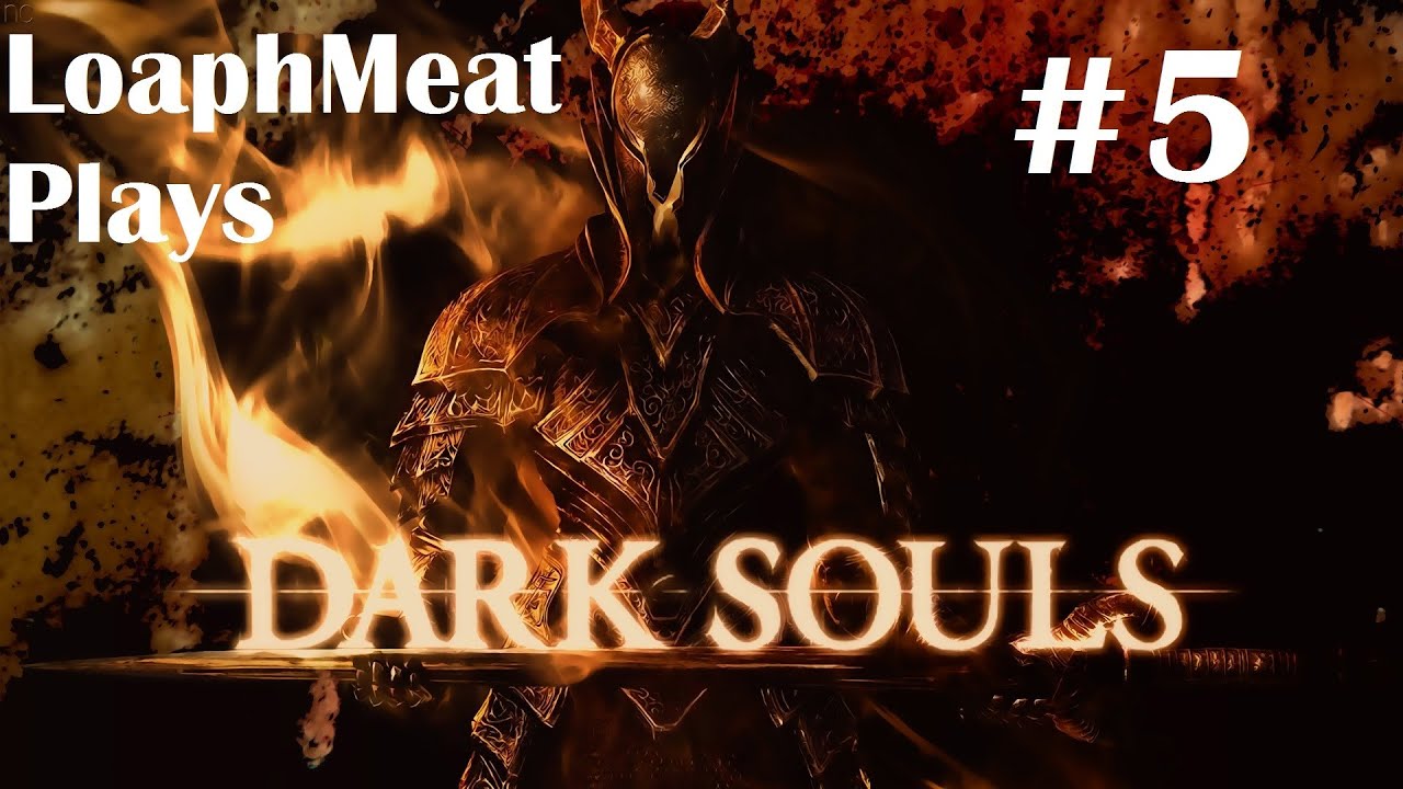 Let's Play Dark Souls w/ LoaphMeat - Ep 5 Owning the Capra Demon and Gaping Dragon