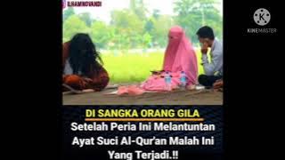 Disangka Orang gila!!! Setelah Pria ini melantunkan ayat suci Alquran ini yang terjadi!!!