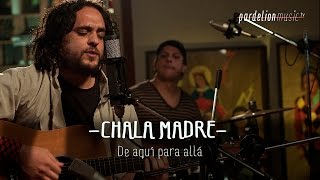 Chala Madre - De aquí para allá (Live on PardelionMusic.tv) chords