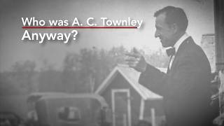 Entertaining History - Mike Jacobs: Who was A. C. Townley Anyway?