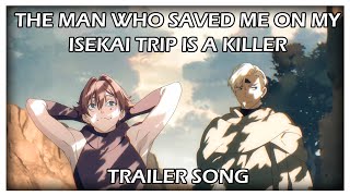 The Man Who Saved Me On My Isekai Trip Is A Killer Trailer Song Extended