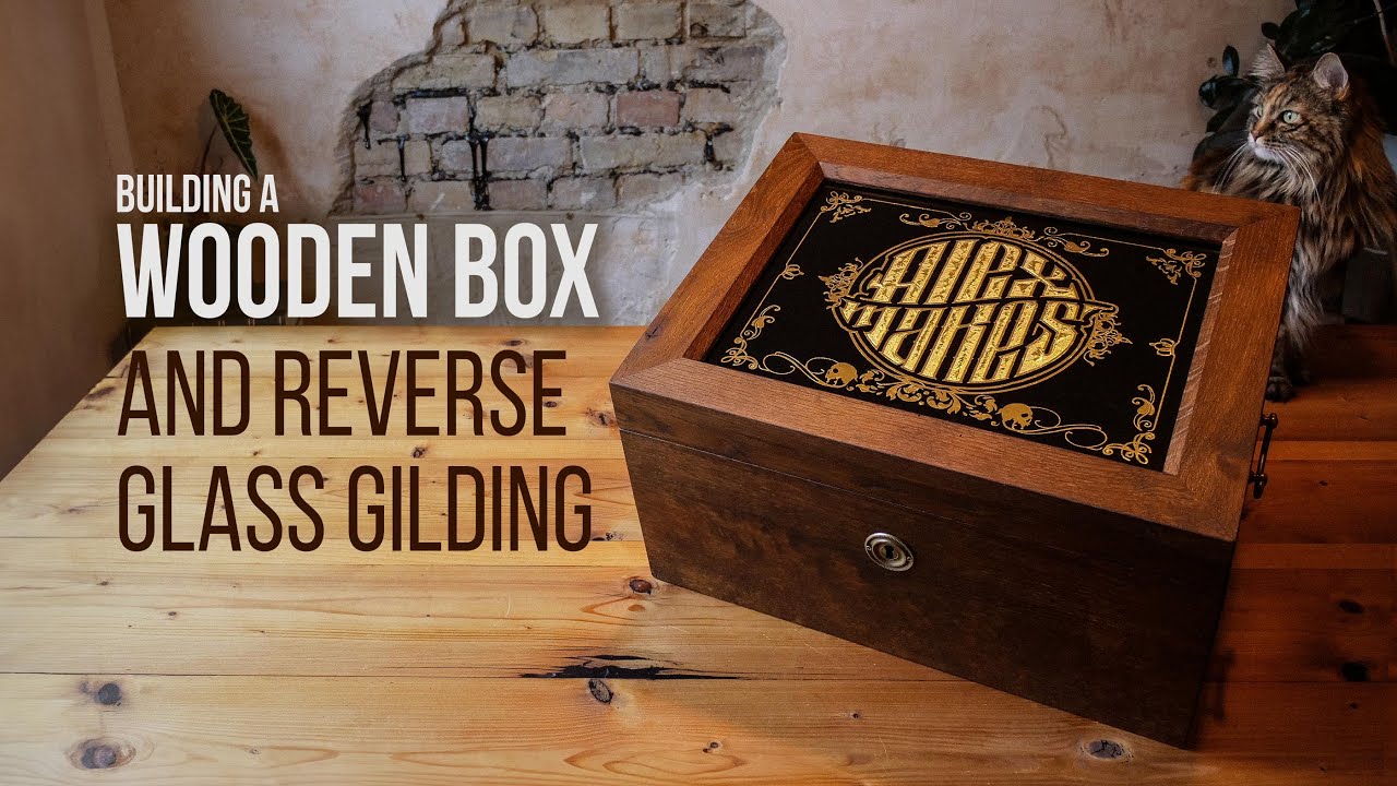 Woodworking | Building a wooden box and reverse glass gilding