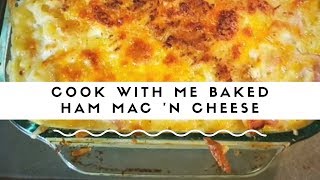 Cook With Me | Baked Ham Mac 'N Cheese